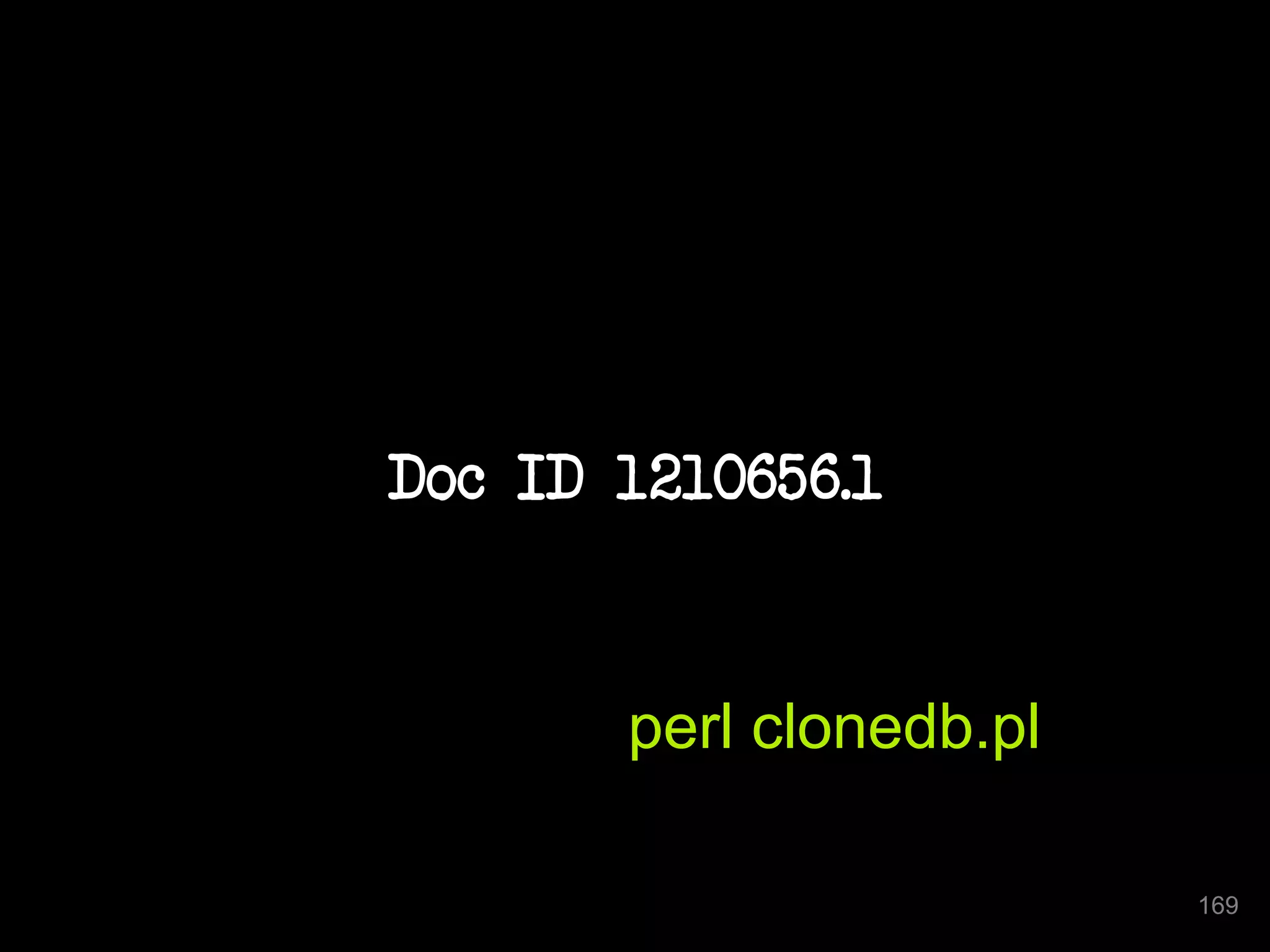 Doc ID 1210656.1 
169 
perl clonedb.pl 
 