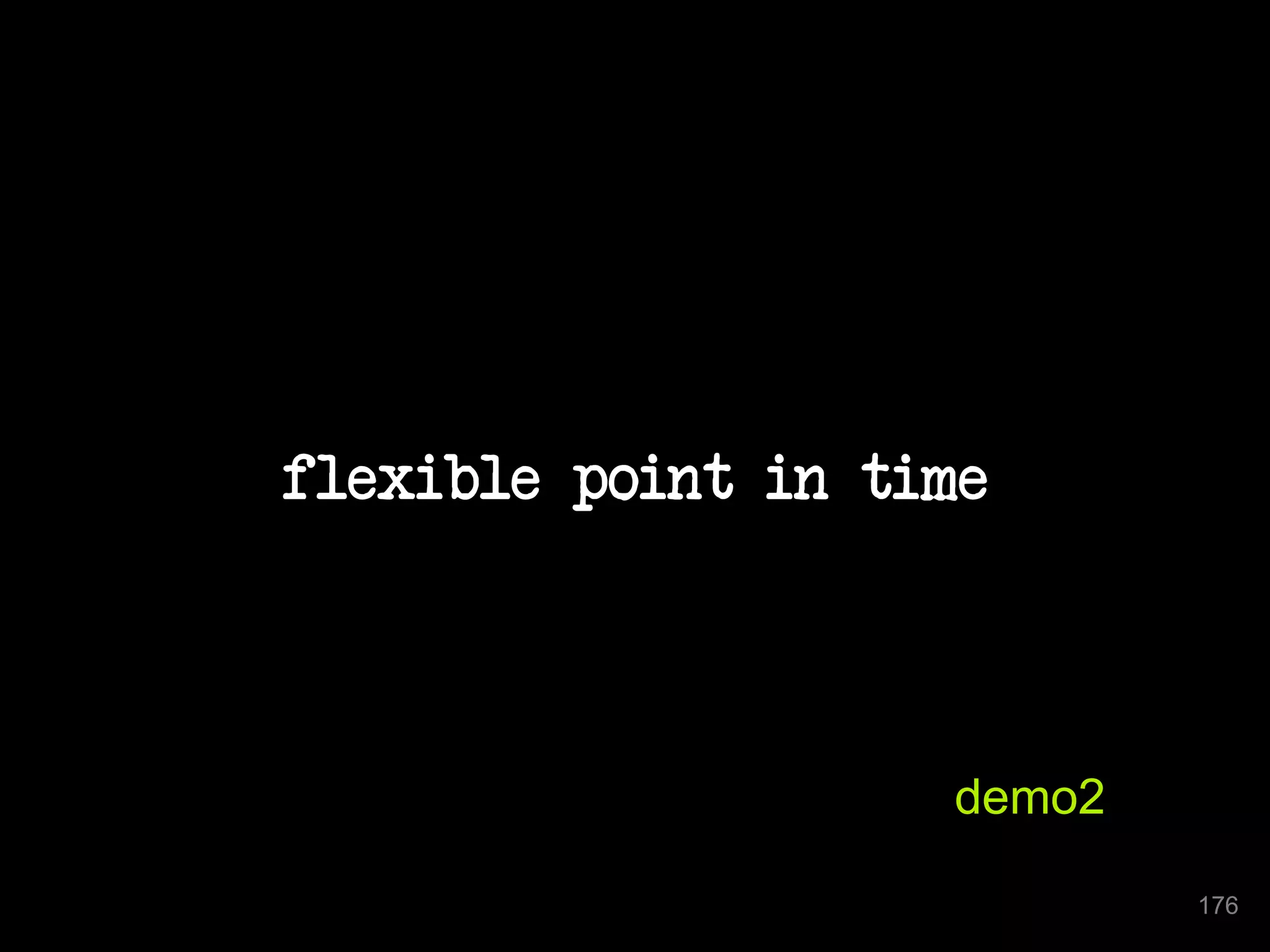 flexible point in time 
176 
demo2 
 