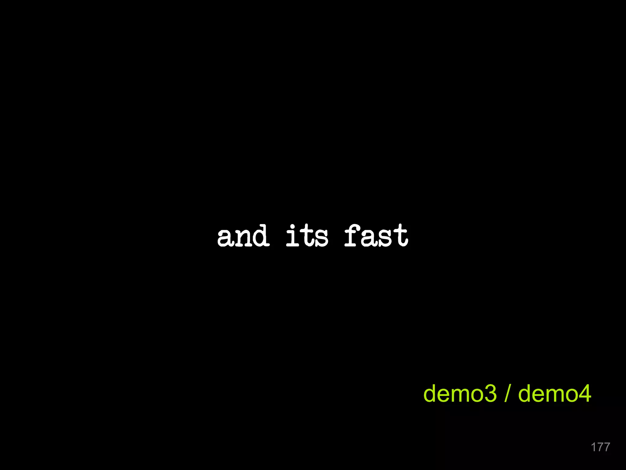 and its fast 
demo3 / demo4 
177 
 