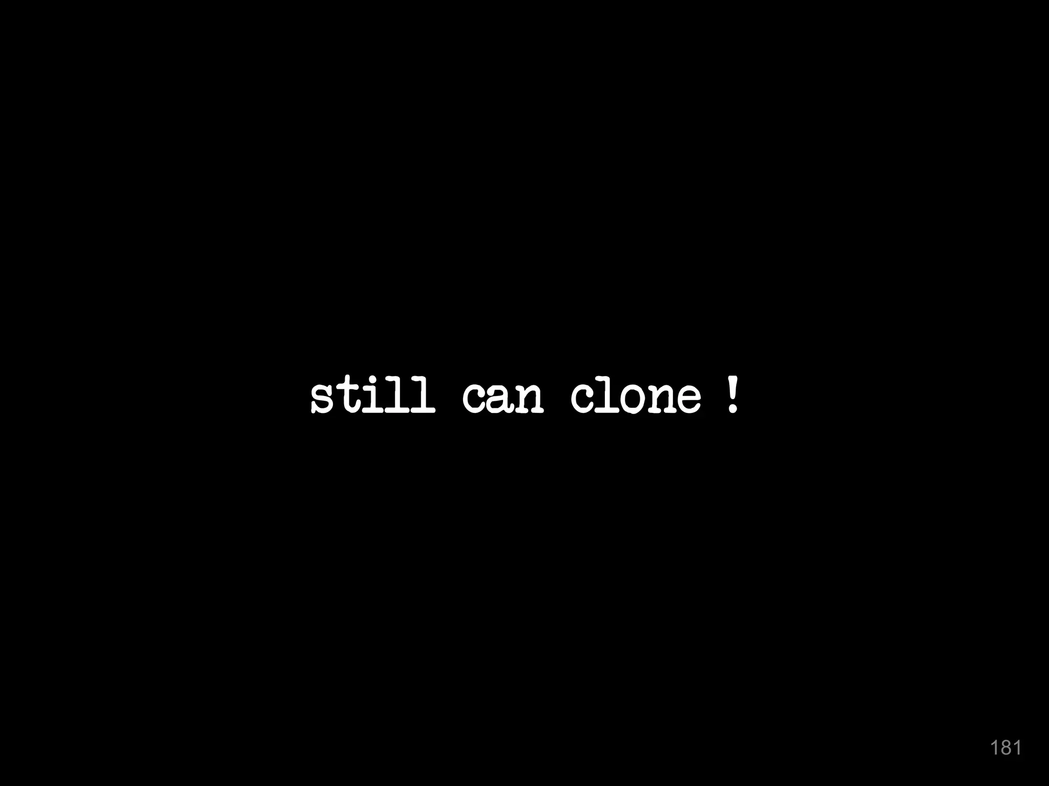still can clone ! 
181 
 
