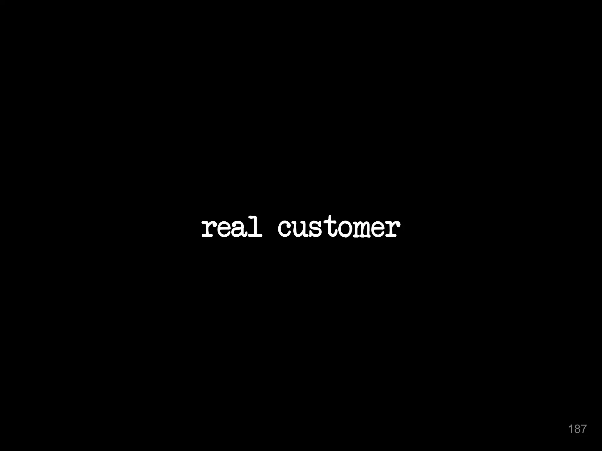 real customer 
187 
 
