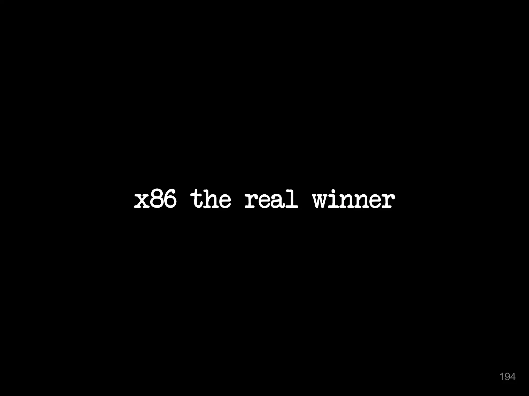 x86 the real winner 
194 
 