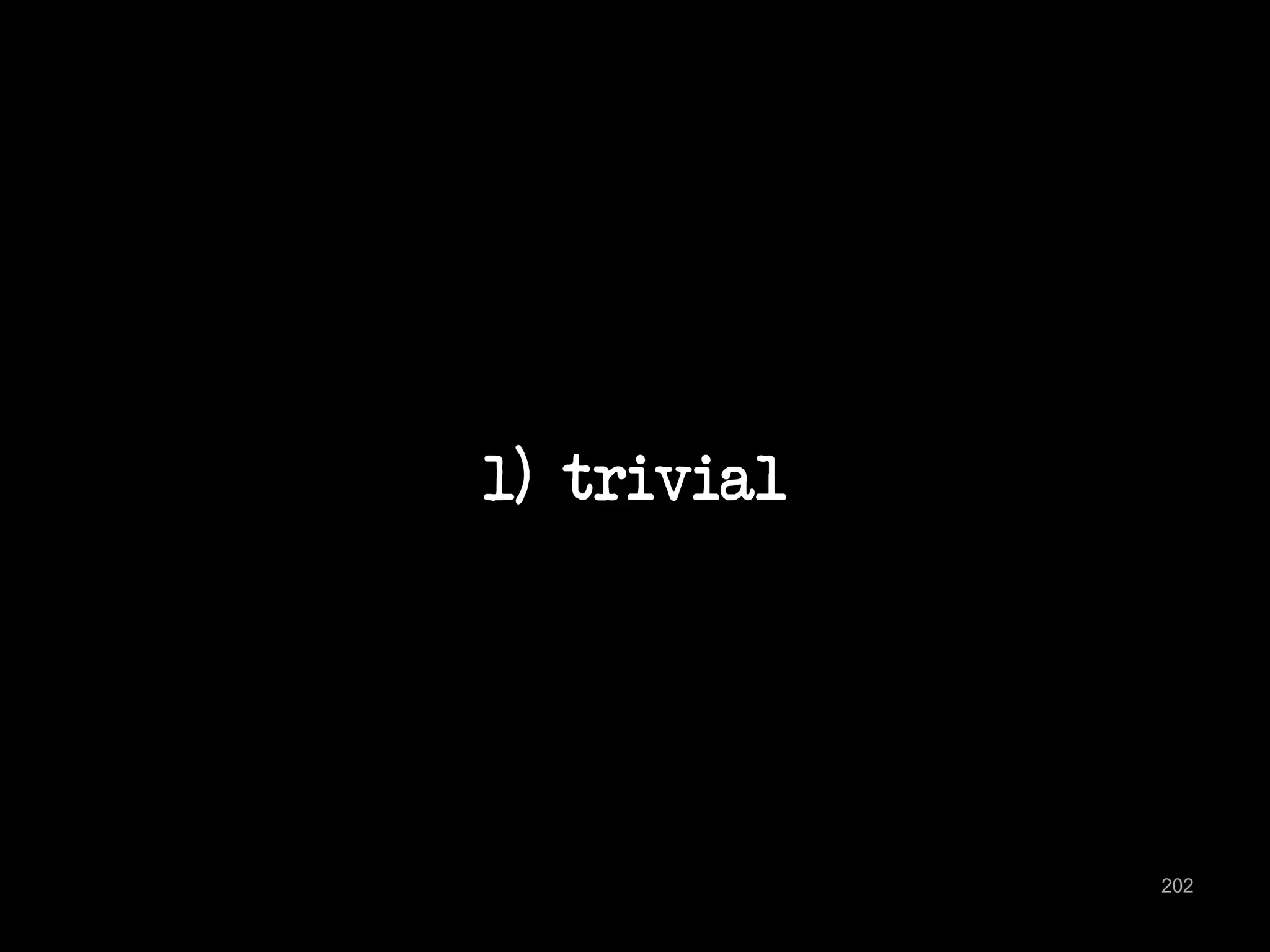 1) trivial 
202 
 