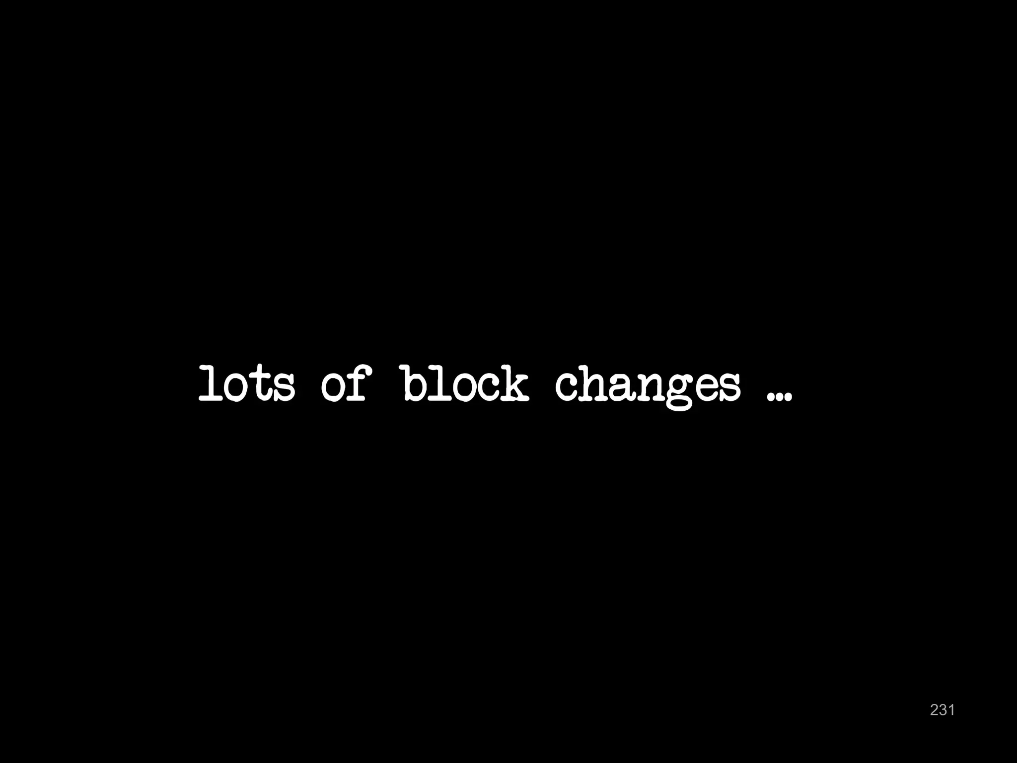 lots of block changes ... 
231 
 