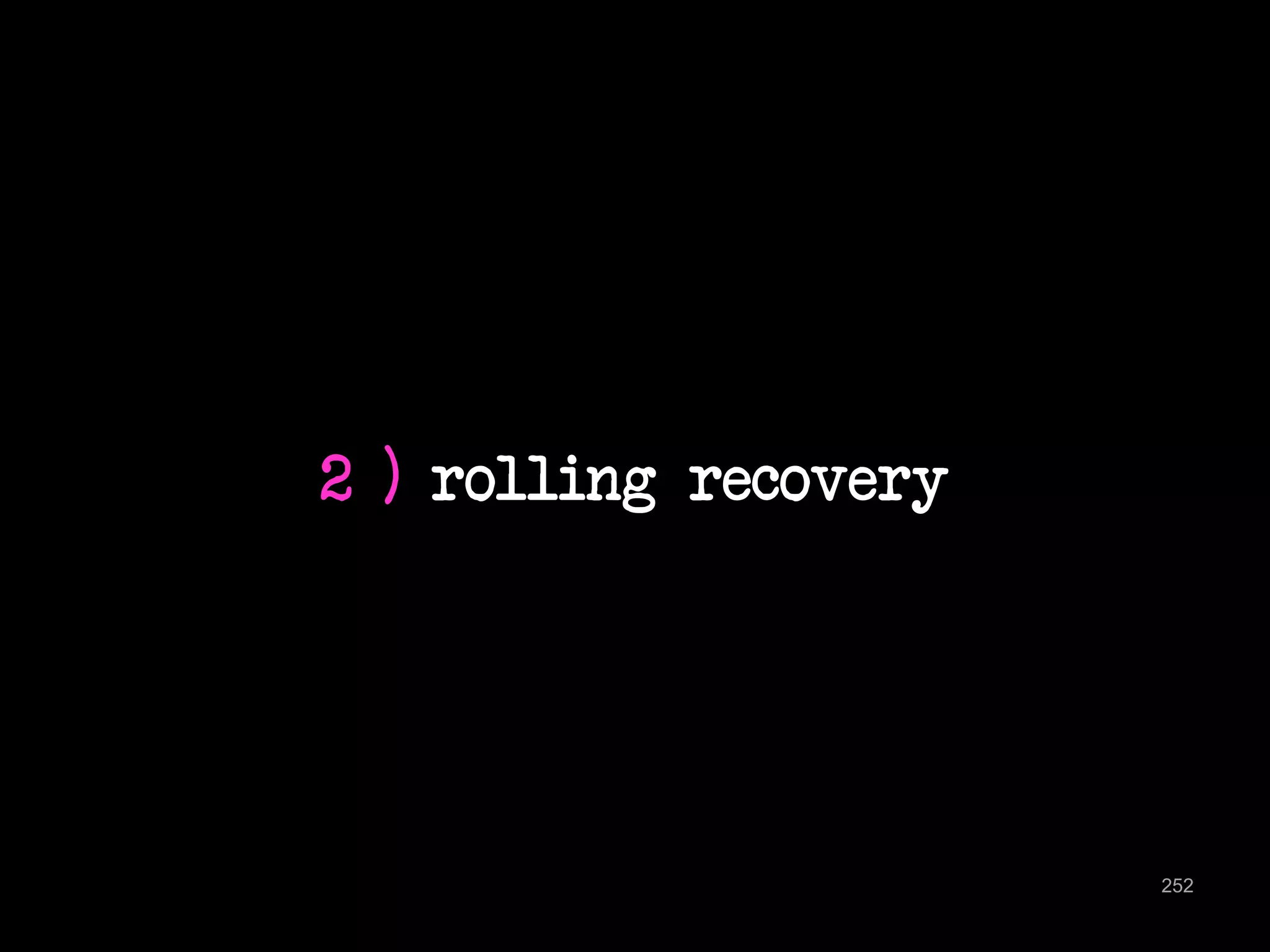 2 ) rolling recovery 
252 
 