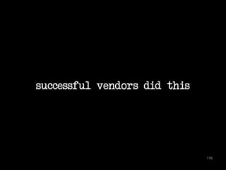 successful vendors did this 
116 
 