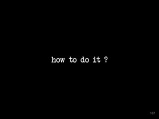how to do it ? 
167 
 