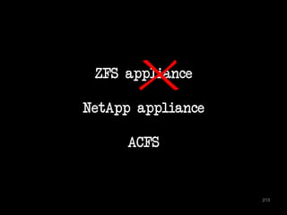 ZFS appliance 
NetApp appliance 
ACFS 
213 
 
