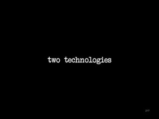 two technologies 
217 
 