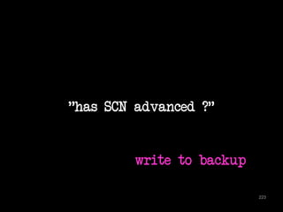 "has SCN advanced ?" 
223 
write to backup 
 