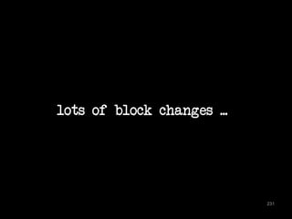lots of block changes ... 
231 
 