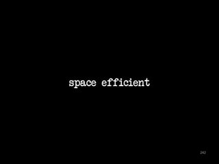 space efficient 
242 
 