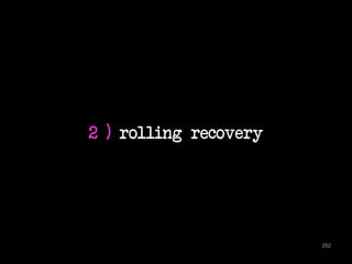2 ) rolling recovery 
252 
 