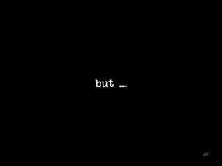 but .... 
257 
 