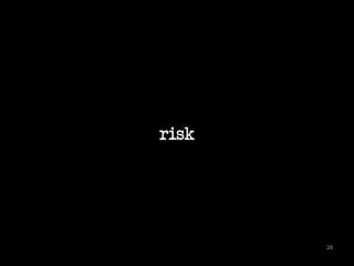 risk 
28 
 