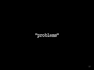 "problems" 
57 
 