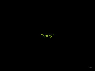 "sorry" 
64 
 