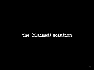 the (claimed) solution 
72 
 