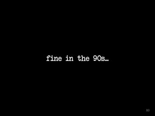 fine in the 90s... 
80 
 