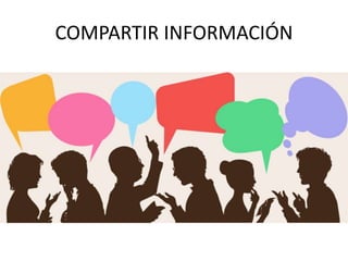 COMPARTIR INFORMACIÓN
 