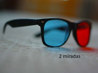 2 miradas
 