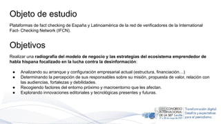 Realizar una radiografía del modelo de negocio y las estrategias del ecosistema emprendedor de
habla hispana focalizado en...