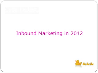 Inbound Marketing in 2012
 