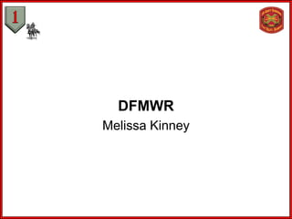 DFMWR
Melissa Kinney
 
