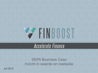 SEPA Business Case
            Inzicht in waarde en realisatie
Juli 2012
 