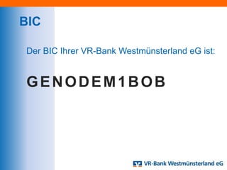 BIC

Der BIC Ihrer VR-Bank Westmünsterland eG ist:


GENODEM1BOB
 
