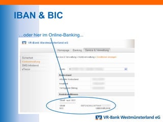 IBAN & BIC
 …oder hier im Online-Banking...
 