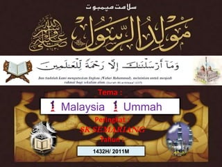 Peringkat : SK SEMARIANG Tahun : Tema : Peringkat : SK SEMARIANG Tahun : Tema : Malaysia  Ummah 1432H/ 2011M 