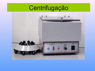 Centrifugação
 