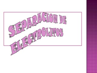 SEPARACION DE ELECTROLITOS VOLTIOS: 