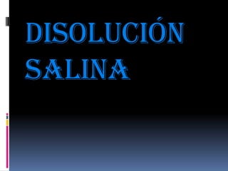 Disolución salina  