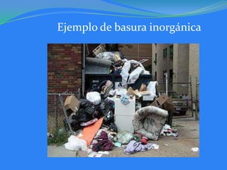 Ejemplo de basura inorgánica
 
