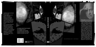 Eduardo Galeano, nació en Montevideo el
3 de septiembre de 1940; en él conviven el
periodismo, el ensayo y la narrativa, siendo
ante todo un cronista de su tiempo, certero
y valiente, que ha retratado con agudeza la
sociedad contemporánea, penetrando en
sus lacras y en sus fantasmas cotidianos.
Lo periodístico vertebra su obra de
manera prioritaria. De tal modo que no
es posible escindir su labor literaria de
su faceta como periodista comprometido.
Se inició en el periodismo a los catorce
años, en el semanario socialista El Sol,
en el que publicaba dibujos y caricaturas
políticas que firmaba como “Gius”.
Posteriormente fue jefe de redacción del
semanario Marcha y director del diario
Época. En 1973 se exilió en Argentina,
donde fundó la revista Crisis, y en 1976
continuó su exilio en España. Regresó
a Uruguay en 1985, cuando Julio María
Sanguinetti asumió la presidencia del país
por medio de elecciones democráticas.
Posteriormente fundó y dirigió su propia
editorial (El Chanchito), publicando a la
vez una columna semanal en el diario
mexicano La Jornada. Desde entonces
reside, en su Montevideo natal donde
sigue haciendo su literatura y su
periodismo de marcado tinte político.
Este libro ha sido escrito para
que no se vayan.
En estas páginas se unen el
pasado y el presente.
Renacen los muertos, los
anónimos tiene nombre:
Los hombres que alzaron los
palacios y los templos de sus
amos; las mujeres, ignoradas
por quienes ignoran lo que
temen;
El sur y el oriente del mundo,
despreciados por quienes
Desprecian lo que ignoran;
Los muchos mundos que el
mundo contiene y esconde;
Los pensadores y los sentidores;
Los curiosos, condenados por
preguntar, y los rebeldes y
Los perdedores y los locos
lindos que han sido y son la
Sal de la tierra.
E
D
U
A
R
D
O
G
A
L
E
A
N
O
E
S
P
E
J
O
S
E
D
U
A
R
D
O
G
A
L
E
A
N
O
ESPEJOS
J
U N A H I S T O R I A C A S I U N I V E R S A L
Los espejos están llenos de gente.
Los invisibles nos ven.
Los olvidados nos recuerdan.
Cuando nos vemos, los vemos.
Cuando nos vamos, ¿se van?
9 214547 863450
siglo veintiuno
editores
portada de libro.indd 1
portada de libro.indd 1 18/11/2012 10:38:11
18/11/2012 10:38:11
Amarillo de cuatricromía
Amarillo de cuatricromía
 