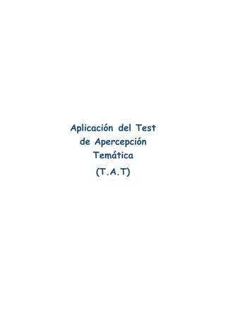 Aplicación del Test
de Apercepción
Temática
(T.A.T)
 