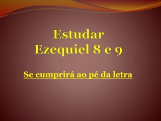 Se cumprirá ao pé da letra
 