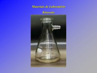 Materiais de Laboratório
Kitassato
 
