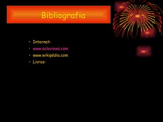 Bibliografia Internet: www.solaviews.com www.wikipédia.com Livros: 