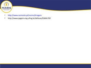 • http://www.resinorte.pt/recmul/triagem
• http://www.ppgem.eng.ufmg.br/defesas/936M.PDF
 