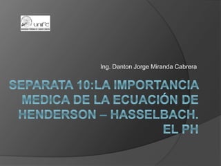 Ing. Danton Jorge Miranda Cabrera
 