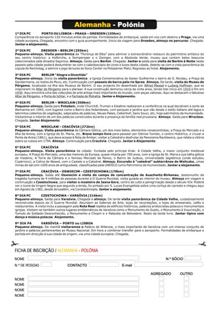 Alemanha - Polónia
1º DIA PC         PORTO OU LISBOA – PRAGA – DRESDEN (155km)
Comparência no aeroporto 120 minutos antes da partida. Formalidades de embarque, saída em voo com destino a Praga, via uma
cidade europeia. Chegada, encontro com o guia acompanhante. Inicio da viagem para Dresden, almoço no percurso. Chegada.
Jantar e alojamento.

2º DIA PC         DRESDEN – BERLIM (255km)
Pequeno-almoço. Visita panorâmica da ”Florença de Elba” para admirar o extraordinário restauro do património artístico do
seu centro histórico: a Hofkirche, a Semperoper e o Zwinger, com a Aboboda Verde, museu que contem belos tesouros
coleccionados pela dinastia Sajonica. Almoço. Saída para Berlim. Chegada. Jantar e saída para visita de Berlim à Noite neste
passeio pela cidade poderá deslumbrar-se com o caleidoscópio de cores e luzes desta cidade, deleite-se com a vista panorâmica da
cúpula do Reichstag, e admire o jogo de luzes do Sony Center na Potsdamer Platz. Regresso ao hotel. Alojamento.

3º DIA PC         BERLIM “Alegre e Divertida”
Pequeno-almoço. Inicio da visita panorâmica: a Igreja Comemorativa do Kaiser Guilherme o bairro de S. Nicolau, a Praça da
Gendarmeria, os restos do Muro, etc. Continuação com passeio de barco pelo rio Spree. Almoço. De tarde, visita do Museu de
Pérgamo, localizado na ilha dos Museus de Berlim. O seu projecto foi desenhado por Alfred Messel e Ludwig Hoffmen, que se
inspiraram no Altar de Pérgamo para o planear. A sua construção demorou cerca de vinte anos, tendo tido início em 1910 e fim em
1930. Aqui encontra uma das colecções de arte antiga mais importante do mundo, com peças valiosas. Aqui se destacam o fabuloso
Altar de Pérgamo, a Porta de Ishtar, e a Fachada de Mshatta. Jantar e Alojamento.

4º DIA PC          BERLIM – WROCLAW (350km)
Pequeno-almoço. Saída para Potsdam, onde Churchill, Truman e Estaline realizaram a conferência na qual decidiram a sorte da
Alemanha em 1945, com lugares como o Bairro dos Holandeses, com parques e jardins que vão desde o estilo italiano até lagos e
labirintos cobertos de vegetação, salpicados de palácios, Neues Palais, Celienhof; Sans Souci, etc, hoje património da Humanidade.
Visitaremos o interior de um dos palácios construídos durante a presença da família real prussiana. Almoço. Saída para Wroclaw.
Chegada. Jantar Alojamento

5º DIA PC         WROCLAW – CRACÓVIA (272km)
Pequeno-almoço. Visita panorâmica da Câmara Gótica, um dos mais belos, elementos renascentistas; a Praça do Mercado e a
Ilha da Arena, com a Igreja de St. Maria, etc. Breve tempo livre para passear por Ostrow Tumski, o centro Histórico, e cruzar a
Ponte da Areia (1861), que dava acesso à Rota de Âmbar; visitar a Catedral e desfrutar do Panorama Racklawice, que relata a vitória
sobre os russos em 1794. Almoço. Continuação para Cracóvia. Chegada. Jantar e Alojamento.

6º DIA PC         CRACÓVIA
Pequeno-almoço. Visita panorâmica da cidade: fundada pelo príncipe Krak: A Cidade Velha, o maior conjunto medieval
europeu; A Praça do Mercado, uma das maiores da Europa, quase intacta por 700 anos, com a Igreja de St. Maria e sua talha gótica
de madeira; A Torre da Câmara e o famoso Mercado de Panos; o Bairro de Judeus, Universidade Jagelónica (onde estudou
Copérnico); a Colina de Wawel, com o Castelo e a Catedral. Almoço. Excursão à “catedral” subterrânea de Weliczka, umas
minas de sal com 1000 anos de antiguidade, classificadas pela UNESCO como Património da Humanidade. Jantar e alojamento.

7º DIA PC          CRACÓVIA – OSWIECIM – CZESTOCHOWA (170km)
Pequeno-almoço. Saída até Oswiecim e visita do campo de concentração de Auschwitz-Birkenau, testemunho da
tragédia humana de 4 milhões de pessoas durante a II Guerra Mundial, visita guiada ao interior do museu. Almoço em viagem e
continuação a Czestochowa, para visitar o mosteiro de Jasna Gora, centro de culto e peregrinação desde o século XIV. Poderá
ver o ícone da Virgem Negra que segundo a lenda, foi pintado por S. Lucas Evangelista sobre uma cortiça de cipreste e chegou aqui
em Agosto de 1382, desde Jerusalém, via Constantinopla. Jantar e alojamento.

8º DIA PC         CZESTOCHOWA – VARSÓVIA (216km)
Pequeno-almoço. Saída para Varsóvia. Chegada e almoço. De tarde visita panorâmica da Cidade Velha, cuidadosamente
reconstruída depois da II Guerra Mundial. Abundam as Galerias de Arte, lojas de recordações, e lojas de artesanato, cafés e
restaurantes. A visita inclui a passagem pela Rota Real repleta de edifícios históricos, palácios aristocratas polacos e monumentais
igrejas. Visitam-se também outros lugares emblemáticos de Varsóvia como o Monumento do Gueto, o Monumento à Insurreição, o
Tumulo do Soldado Desconhecido, o Monumento a Chopin e o Palacete de Belvedere. Resto da tarde livre. Jantar típico com
dança e música polacas. Alojamento.

9º DIA PA         VARSÓVIA – PORTO ou LISBOA
Pequeno-almoço. De manhã visitaremos o Palácio de Wilanow, o mais importante de Varsóvia com um imenso conjunto de
jardins e palácios pertencentes ao Museu Nacional. Em hora a combinar transfer para o aeroporto. Formalidades de embarque e
partida em direcção á sua cidade de origem, via uma cidade europeia. Chegada.




FICHA DE INSCRIÇÃO / ALEMANHA - POLÓNIA
NOME                                                                                                     N.º SÓCIO
N.º DE PESSOAS                      CONTACTO                              E-mail

                                                                                              AGREGADO             OUTRO
NOME
NOME
NOME
NOME
 
