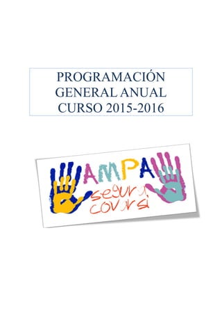 PROGRAMACIÓN
GENERAL ANUAL
CURSO 2015-2016
 