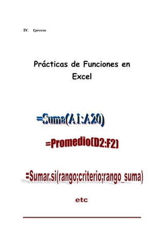 IV. Ejercicios
Prácticas de Funciones en
Excel
 