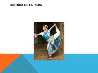 CULTURA DE LA INDIA
 