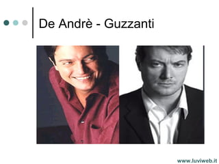 De Andrè - Guzzanti
www.luviweb.it
 