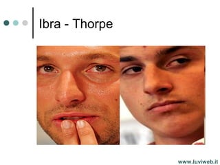 Ibra - Thorpe
www.luviweb.it
 