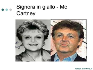 Signora in giallo - Mc
Cartney
www.luviweb.it
 